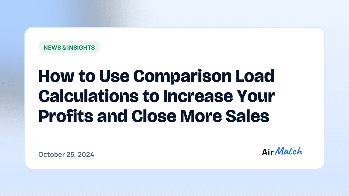 How to Use Comparison Load Calculations to Increase Your Profits and Close More Sales